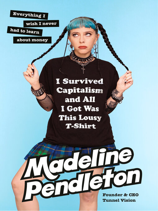 Title details for I Survived Capitalism and All I Got Was This Lousy T-Shirt by Madeline Pendleton - Available